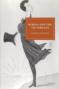 Byron and the Victorians - Andrew Elfenbein