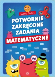 Potwornie zakręcone zadania matematyczne - Sylwia Gallos