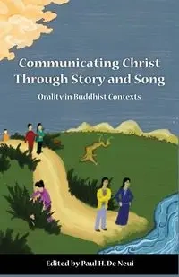 Communicating Christ Through Story and Song - De Neui Paul H.