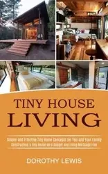 Tiny House Living - Lewis Dorothy