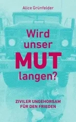 Wird unser Mut langen? - Alice Grünfelder