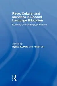 Race, Culture, and Identities in Second Language Education - Kubota Ryuko