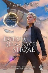 Śmierć imperiów T.2 Dziesięć Żelaznych Strzał - Samuel Sykes