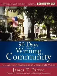 90 Days to a Winning Community - James Dittoe