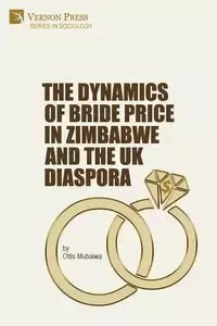 The Dynamics of Bride Price in Zimbabwe and the UK Diaspora - Mubaiwa Ottis