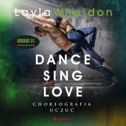 audiobook Dance, sing, love. Choreografia uczuć - Layla Wheldon