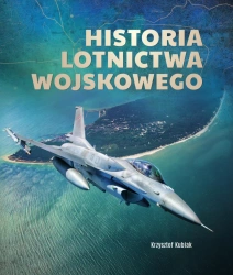 Historia lotnictwa wojskowego - Krzysztof Kubiak