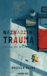 eBook Naznaczeni traumą. Droga ku wolności - Urszula Rauba epub mobi