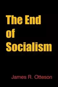 The End of Socialism - James Otteson