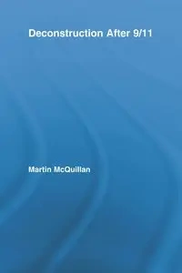 Deconstruction After 9/11 - Martin McQuillan