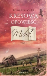 eBook Kresowa opowieść. Tom I: Michał - Edward Łysiak epub mobi