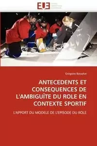 Antecedents et consequences de l''ambiguïte du role en contexte sportif - BOSSELUT-G