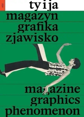 "Ty i Ja". Magazyn, grafika, zjawisko - Julia Libera, Agata Szydłowska