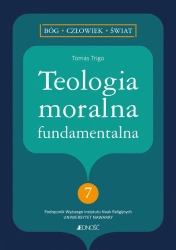 Teologia moralna fundamentalna - Toms Trigo, Katarzyna Chorzewska