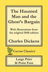 The Haunted Man and the Ghost's Bargain (Cactus Classics Large Print) - Charles DIckens