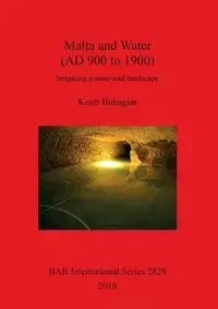 Malta and Water (AD 900 to 1900) - Keith Buhagiar