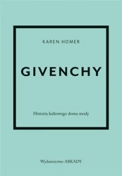 Givenchy.Historia kultowego domu mody. - Karen Homer