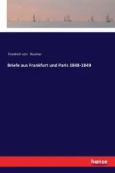 Briefe aus Frankfurt und Paris 1848-1849 - von Raumer Friedrich
