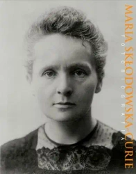 Maria Skłodowska curie fotobiografia - Opracowanie zbiorowe