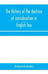 The history of the doctrine of consideration in English law - Edward Jenks