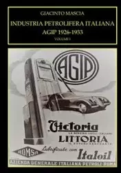 INDUSTRIA PETROLIFERA ITALIANA. AGIP 1926-1933 Vol. I - Mascia Giacinto