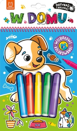 Dotykaj i koloruj Welurowe kolorowanki W domu - praca zbiorowa