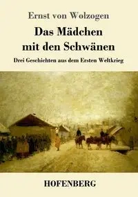 Das Mädchen mit den Schwänen - von Wolzogen Ernst