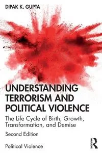 Understanding Terrorism and Political Violence - Gupta Dipak K.