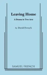 Leaving Home - David French (tr Professor of History