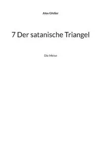 7 Der satanische Triangel - Alex Gfeller