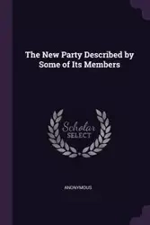 The New Party Described by Some of Its Members - Anonymous