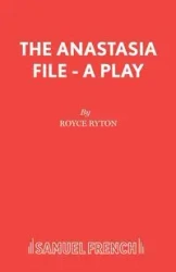 The Anastasia File - A Play - Royce Ryton