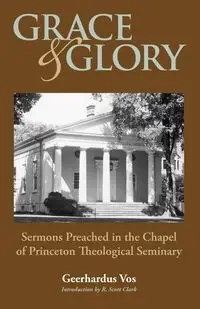 GRACE AND GLORY - Vos Geerhardus