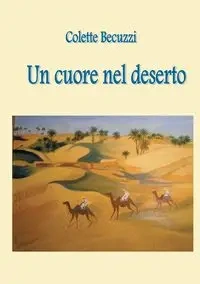Un cuore nel deserto - Colette Becuzzi