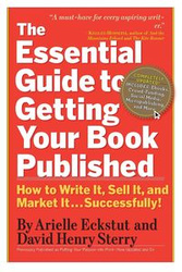 The Essential Guide to Getting Your Book Published - Arielle Eckstut