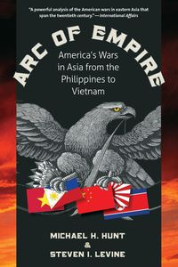 Arc of Empire - Michael H. Hunt