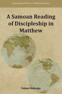A Samoan Reading of Discipleship in Matthew - Nofoaiga Vaitusi