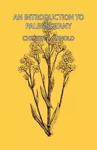 An Introduction to Paleobotany - A. Arnold Chester
