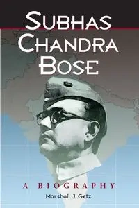 Subhas Chandra Bose - Marshall J. Getz