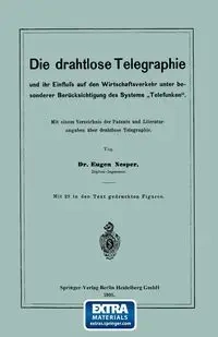 Die Drahtlose Telegraphie Und Ihr Einfluss Auf Den Wirtschaftsverkehr Unter Besonderer Berucksichtigung Des Systems Telefunken" - Nesper Eugen