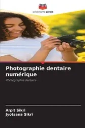 Photographie dentaire numérique - Sikri Arpit