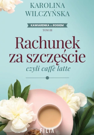 eBook Rachunek za szczęście, czyli caffè latte - Karolina Wilczyńska epub mobi