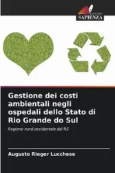 Gestione dei costi ambientali negli ospedali dello Stato di Rio Grande do Sul - Lucchese Augusto Rieger