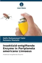 Insektizid-entgiftende Enzyme in Periplaneta americana Linnaeus - Tahir Hafiz Muhammad
