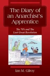 The Diary of an Anarchist's Apprentice - Ian M. Gilroy