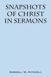 Snapshots of Christ - Mitchell Cordell W