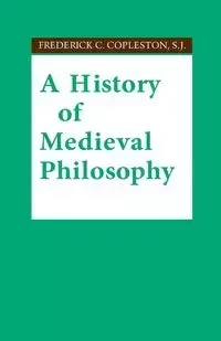 A History of Medieval Philosophy - Frederick C. Copleston S.J.