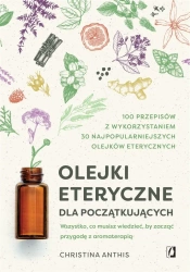 Olejki eteryczne dla początkujących - Christina Anthis