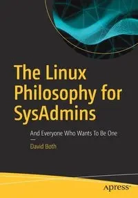 The Linux Philosophy for SysAdmins - David Both