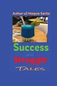 Success and Struggle - Sario Azhar ul Haque